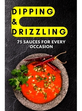 预订 Dipping & Drizzling: 75 Sauces for Every Occasion: 9798882696305