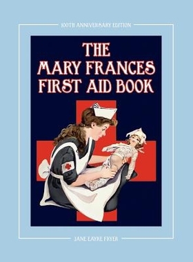 预订 The Mary Frances First Aid Book 100th Anniversary Edition: A Children’s Story-Instruction First Aid Book with Home