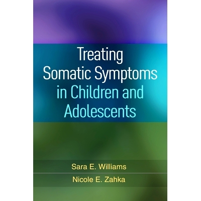 预订 Treating Somatic Symptoms in Children and Adolescents: 9781462529520