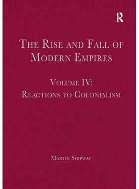 预订 The Rise and Fall of Modern Empires, Volume IV: Reactions to Colonialism 现代帝国的兴衰 第4卷：对殖民主义的反应: 97