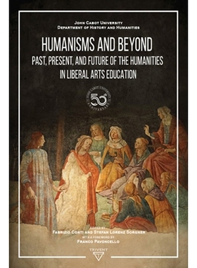 预订 Humanisms and Beyond: Past, Present, and Future of the Humanities in Liberal Arts Education 人文主义及*：博雅教育中