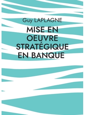 预订 Mise en oeuvre stratégique en banque: 9782322497157