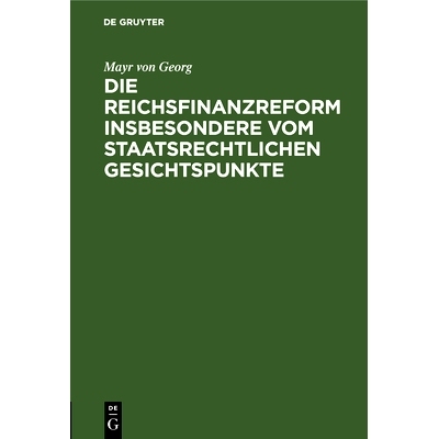 预订 Die Reichsfinanzreform insbesondere vom staatsrechtlichen Gesichtspunkte: 9783486731699