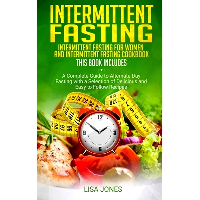 预订 Intermittent Fasting: 2 Books in 1: Intermittent Fasting for Women and Intermittent Fasting Cookbook: A Complete Gu