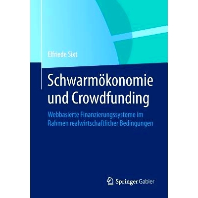 预订 Schwarmökonomie und Crowdfunding: Webbasierte Finanzierungssysteme im Rahmen realwirtschaftlicher Bedingungen 群经