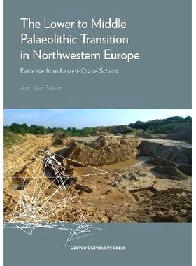 预订 The Lower to Middle Palaeolithic Transition in Northwestern Europe: Evidence form Kesselt-Op de Schans: 97894627009