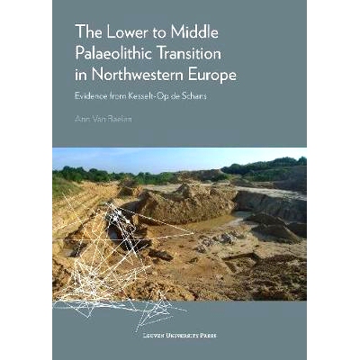 预订 The Lower to Middle Palaeolithic Transition in Northwestern Europe: Evidence form Kesselt-Op de Schans: 97894627009