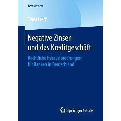 预订 Negative Zinsen und das Kreditgeschäft: Rechtliche Herausforderungen für Banken in Deutschland: 9783658169558