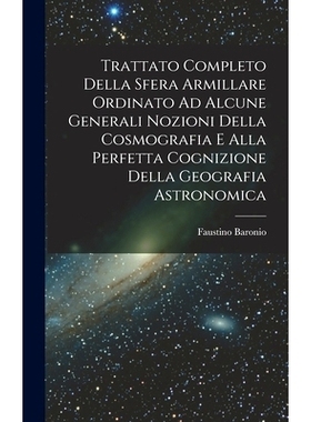 预订 Trattato Completo Della Sfera Armillare Ordinato Ad Alcune Generali Nozioni Della Cosmografia E Alla Perfetta Cogni
