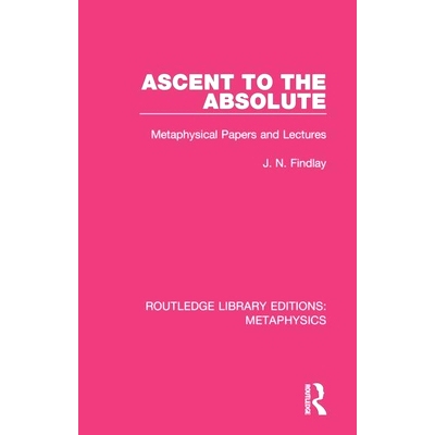 预订 Ascent to the Absolute: Metaphysical Papers and Lectures 攀登*：形而上学论文和讲座: 9780367194024