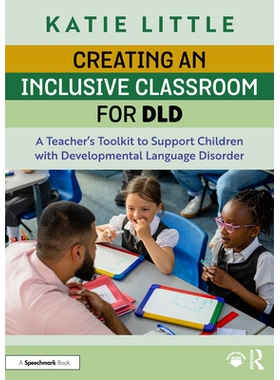 预订 Creating an Inclusive Classroom for DLD: A Teacher’s Toolkit to Support Children with Developmental Language Disor