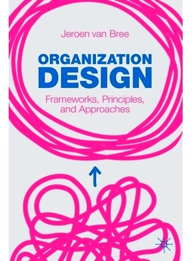 预订 Organization Design: Frameworks, Principles, and Approaches 组织设计：框架、原则与方法: 9783030786786