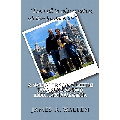 预订 A Salesperson’s Guide To A Successful Life....And Career: 9781441496362