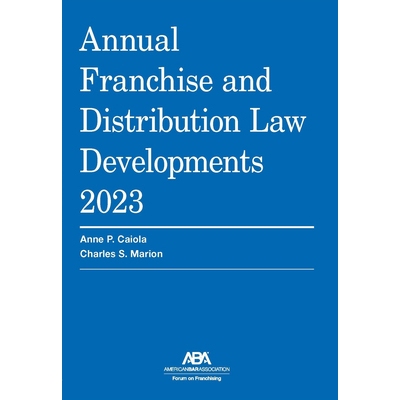 预订 Annual Franchise and Distribution Law Developments 2023 2023 年特许经营和分销法律年度发展: 9781639054121
