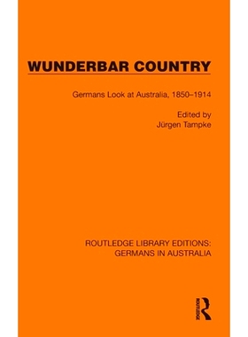 预订 Wunderbar Country: Germans Look at Australia, 1850–1914 不可思议的国家：德国人看澳大利亚 1850-1914（重印版）: 9781