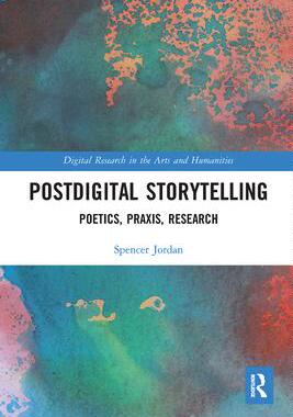 [预订]Postdigital Storytelling: Poetics, Praxis, Research 9781032087702