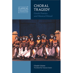预订 Choral Tragedy: Greek Poetics and Musical Ritual 合唱悲剧：希腊诗学与音乐仪式: 9781009014427