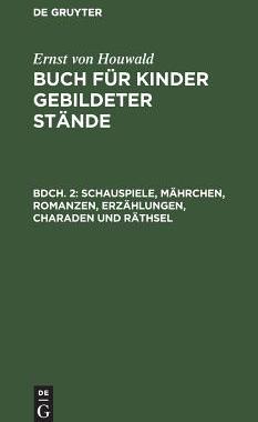 【预订】Schauspiele, Mährchen, Romanzen, Erzählungen, Charaden und Räthse 9783111067254