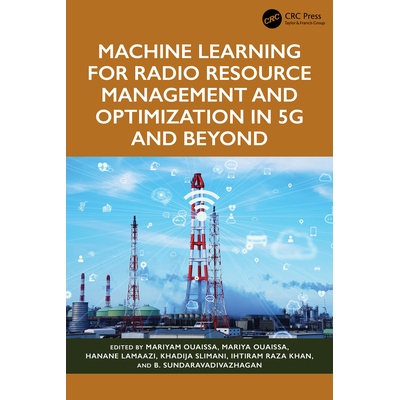 预订 Machine Learning for Radio Resource Management and Optimization in 5G and Beyond 用于5G及更高版本中的无线电资源管理