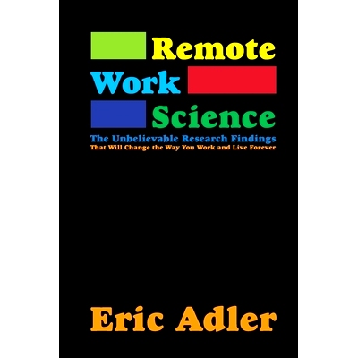 预订 Remote Work Science: The Unbelievable Research Findings That Will Change the Way You Work and Live Forever: 9781779