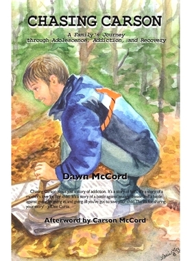 预订 Chasing Carson: A Family’s Journey through Adolescence, Addiction and Recovery: 9781662919862