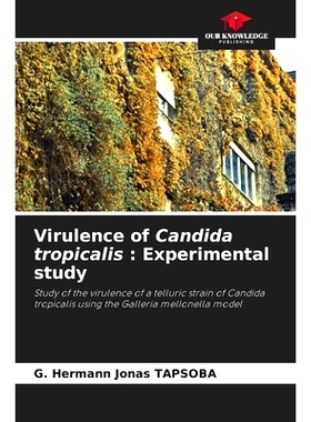 预订 Virulence of Candida tropicalis: Experimental study: 9786208624637