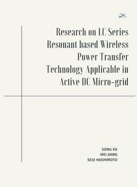 [预订]Research on LC Series Resonant based Wireless Power Transfer Technology Applicable in Active DC Micr 9789356533844
