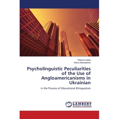 预订 Psycholinguistic Peculiarities of the Use of Angloamericanisms in Ukrainian 乌克兰语中英美英语使用的心理语言学特点: