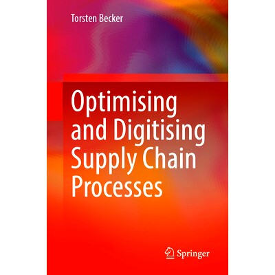 预订 Optimising and Digitising Supply Chain Processes 供应链流程的优化与数字化: 9783662697825