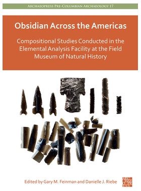 预订 Obsidian Across the Americas: Compositional Studies Conducted in the Elemental Analysis Facility at the Field Museu