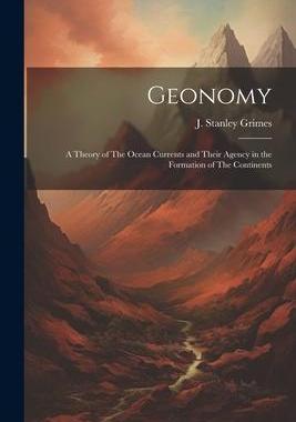 [预订]Geonomy: A Theory of The Ocean Currents and Their Agency in the Formation of The Continents 9781022004566