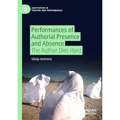预订 Performances of Authorial Presence and Absence: The Author Dies Hard 作者在场与不在场的表演：作者死得很惨: 97830304