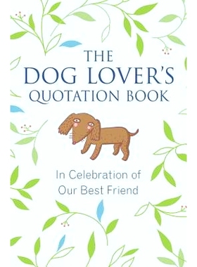 预订 The Dog Lover’s Quotation Book: In Celebration of Our Best Friend: 9781578266241