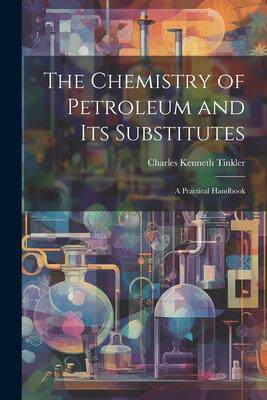 [预订]The Chemistry of Petroleum and Its Substitutes: A Practical Handbook 9781021661296