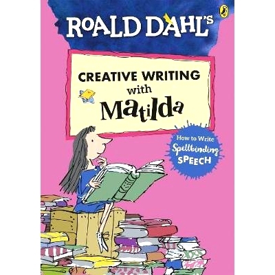 预订 Roald Dahl’s Creative Writing with Matilda: How to Write Spellbinding Speech: 9780241384589