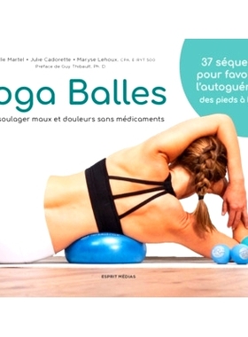 预订 Yoga balles : pour soulager maux et douleurs sans médicaments : 37 séquences pour favoriser l’autoguérison des
