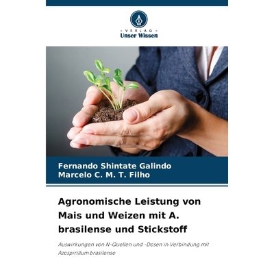 预订 Agronomische Leistung von Mais und Weizen mit A. brasilense und Stickstoff: Auswirkungen von N-Quellen und -Dosen i