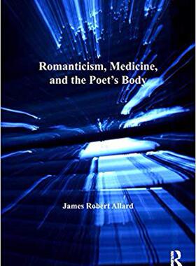 【预售】Romanticism, Medicine, and the Poet’s Body