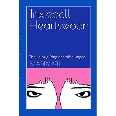 预订 Trixiebell Heartswoon: The Leipzig Ring des Nibelungen: 9781447837442