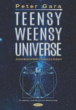[预订]Teensy Weensy Universe: Quantum Mechanical Model of the Universe as We Know It 9781536165166