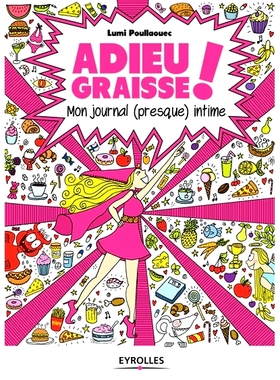 预订 Adieu graisse ! : mon journal (presque) intime 再见脂肪！ ：我的（几乎）私人日记: 9782212675160