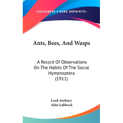 预订 Ants, Bees, And Wasps: A Record Of Observations On The Habits Of The Social Hymenoptera (1911): 9781104712983
