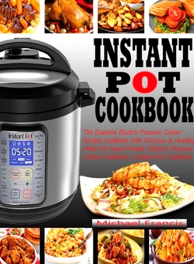 预订 Instant Pot Cookbook: The Essential Electric Pressure Cooker Recipes Cookbook with Delicious & Healthy Meals for Sm