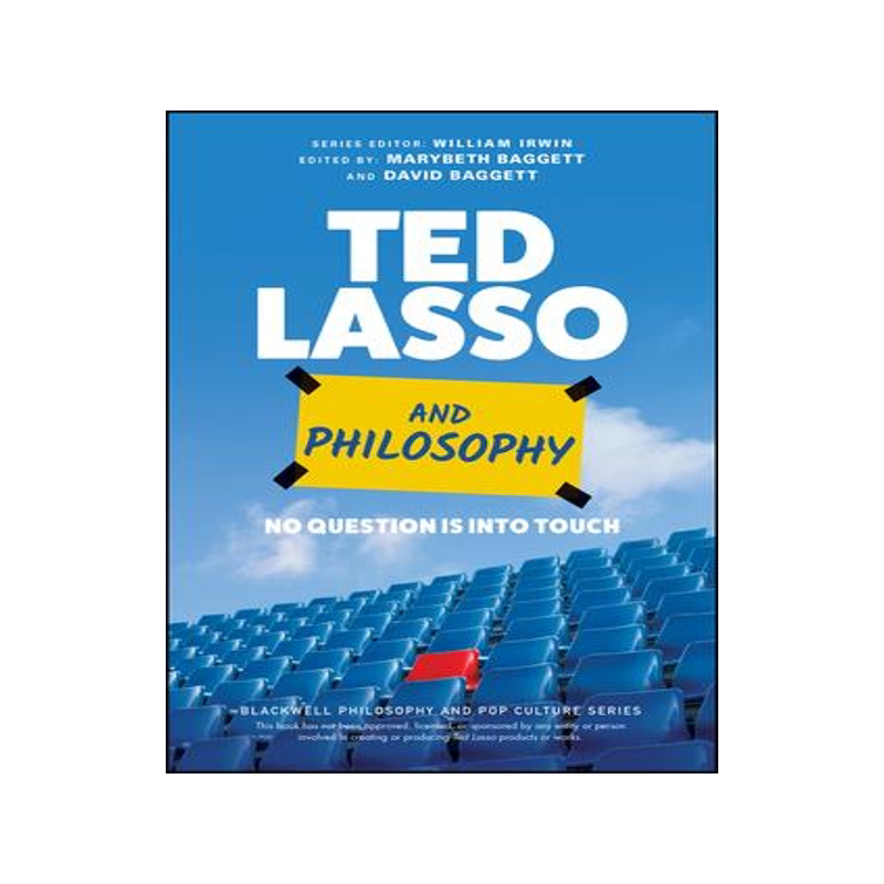 泰德·拉索与哲学:进入接触没有问题Ted Lasso And Philosophy - No Question Is Into Touch