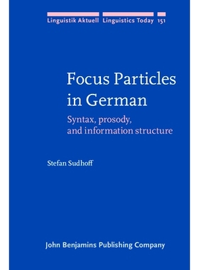 预订 Focus Particles in German: Syntax, prosody, and information structure: 9789027255341