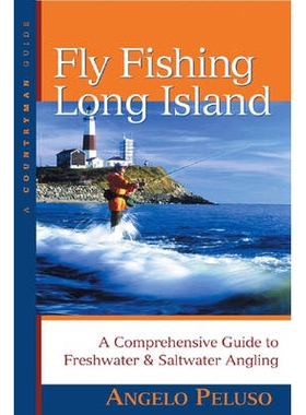 预订 Fly Fishing Long Island: A Comprehensive Guide to Freshwater & Saltwater Angling 长岛飞钓：淡水和咸水钓鱼综合指南: