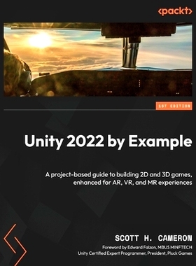 预订 Unity 2022 by Example: A project-based guide to building 2D and 3D games, enhanced for AR, VR, and MR experiences