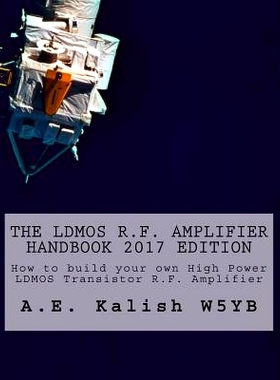 预订 The LDMOS R.F. Amplifier Handbook: How to build your own High Power LDMOS Transistor R.F. Amplifier: 9781548031275