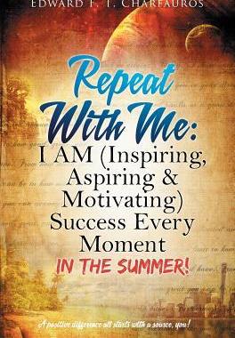 [预订]Repeat With Me: I AM (Inspiring, Aspiring & Motivating) Success Every Moment: In The Summer! 9780578497198