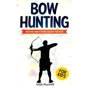 预订 Bow Hunting for Kids: Hunting and Fishing Books for Kids: 9781790899012